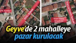 Geyve'de 2 mahalleye pazar kurulacak