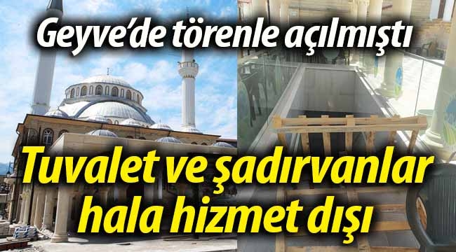 Geyve'de törenle açılmıştı, hala hizmet dışı