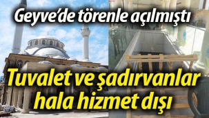 Geyve'de törenle açılmıştı, hala hizmet dışı