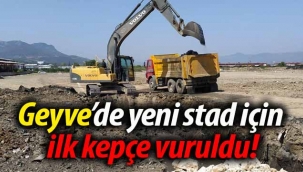Geyve'de yeni stadı için ilk kepçe vuruldu!