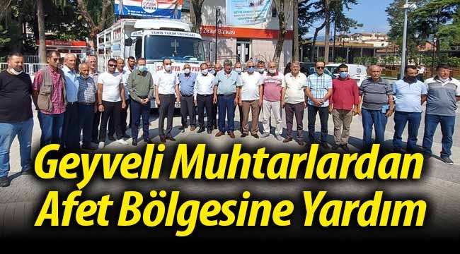 Geyveli Muhtarlardan Afet Bölgesine Yardım