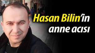 Hasan Bilin'in anne acısı