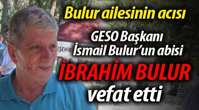 İbrahim Bulur vefat etti