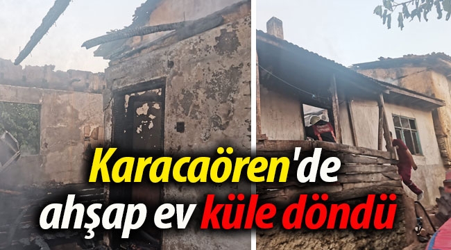 Karacaören'de ahşap ev küle döndü