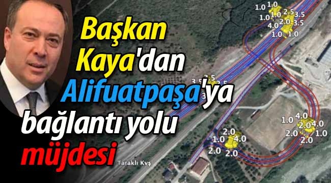 Başkan Kaya'dan Alifuatpaşa'ya bağlantı yolu müjdesi