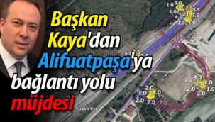 Başkan Kaya'dan Alifuatpaşa'ya bağlantı yolu müjdesi