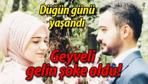 Düğün günü Geyveli gelin şoke oldu! 