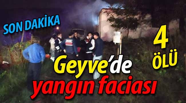 Geyve Bağcaz'da yangın faciası: 4 ÖLÜ