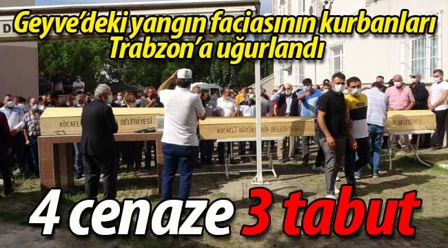 Geyve'deki facianın kurbanları Trabzon'a uğurlandı