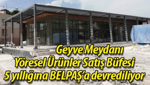 Geyve Meydanı Yöresel Ürünler Satış Büfesi BELPAŞ'a devrediliyor