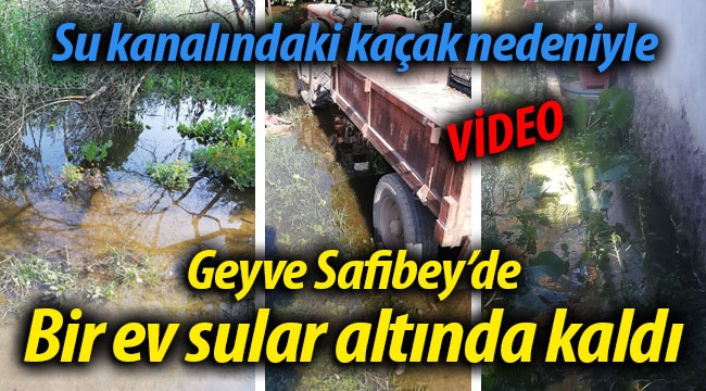 Geyve Safibey'de bir ev sular altında kaldı