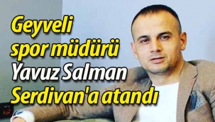 Geyveli ilçe spor müdürü Serdivan'a atandı