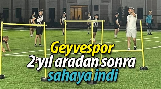 Geyvespor, 2 yıl aradan sonra sahaya indi