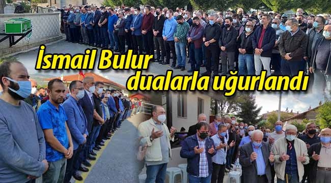 İsmail Bulur dualarla uğurlandı