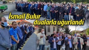 İsmail Bulur dualarla uğurlandı