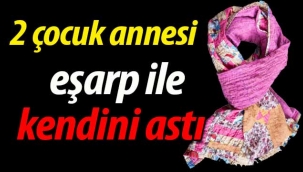 2 çocuk annesi kendini asarak canına kıydı!