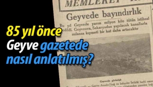 85 yıl önce gazetede Geyve nasıl anlatılmış? 