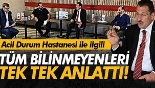 Acil Durum Hastanesi ile ilgili tüm bilinmeyenleri anlattı