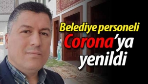 Büyükşehir Belediyesi personeli koronaya yenildi!