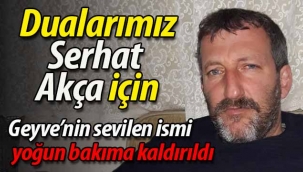 Dualarımız Serhat Akça için