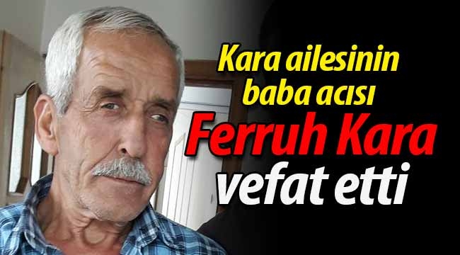 Ferruh Kara vefat etti