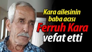 Ferruh Kara vefat etti
