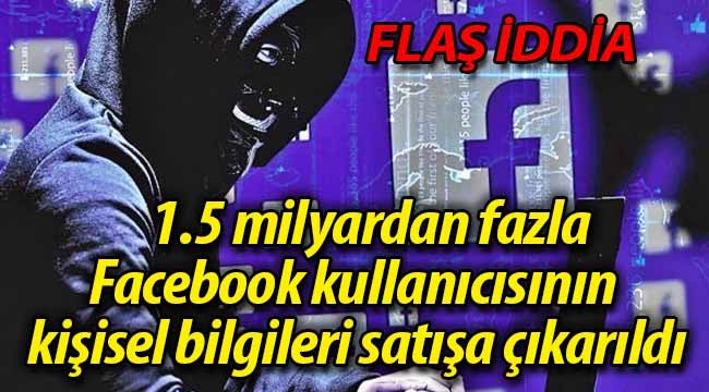 Flaş iddia: Facebook kullanıcıların kişisel bilgileri satılığa çıkarıldı