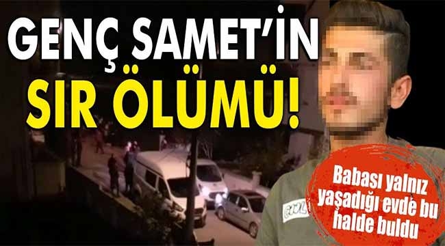 Genç Samet'in sır ölümü! 