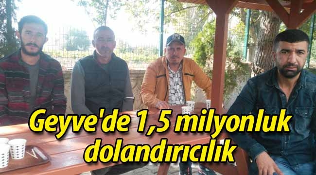 Geyve'de 1,5 milyonluk dolandırıcılık