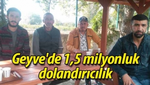 Geyve'de 1,5 milyonluk dolandırıcılık