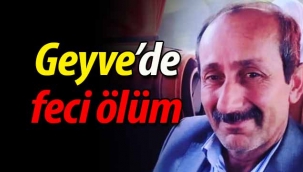 Geyve'de feci ölüm!