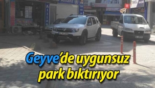 Geyve'de uygunsuz park vatandaşı bıktırdı