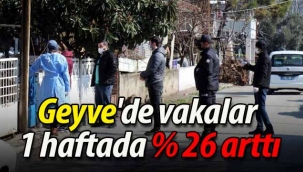 Geyve'de vakalar 1 haftada yüzde 26 arttı