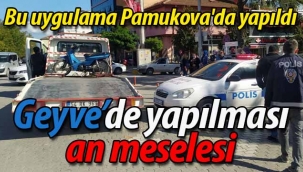 Geyve'de yapılması an meselesi..