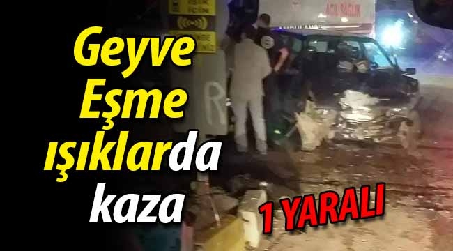 Geyve Eşme ışıklarda kaza