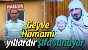 Geyve Hamamı Şifa sunuyor