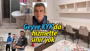 Geyve KYK'da hizmette sınır yok
