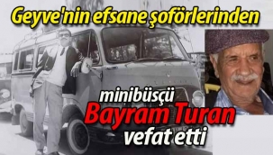 Geyve'nin efsane şoförlerinden Bayram Turan vefat etti