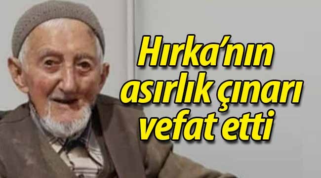 Hırka'nın asırlık çınarı vefat etti