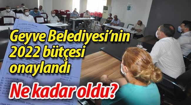 İşte Geyve Belediyesi'nin 2022 yılı bütçesi