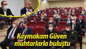 Kaymakam Güven, muhtarlarla buluştu