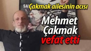 Mehmet Çakmak vefat etti