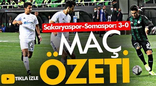 Sakaryaspor'un Somaspor'u 3-0 yendiği maçın özeti