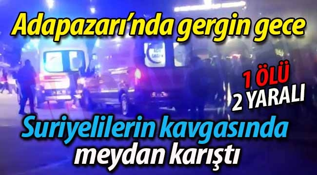 Suriyeliler kapıştı, meydan karıştı: 1 ölü 2 yaralı