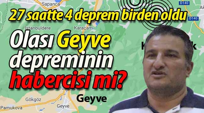 27 saatte 4 deprem oldu... Olası Geyve depreminin habercisi mi?