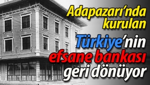 Adapazarı'nda kurulan, Türkiye'nin efsane bankası geri dönüyor!