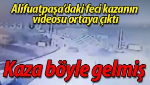 Alifuatpaşa'da feci kazanın görüntüleri ortaya çıktı