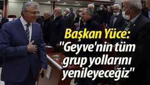 Başkan Yüce: "Geyve'nin tüm grup yollarını yenileyeceğiz"