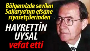 Efsane siyasetçi Hayrettin Uysal vefat etti
