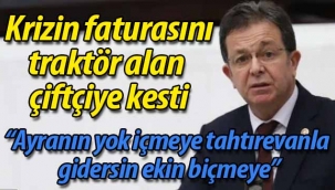 Ekonomik krizin faturasını traktör alan çiftçiye kesti